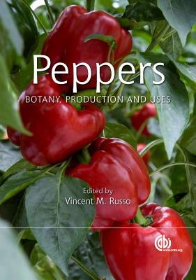 Peppers: Botany, Production and Uses by Russo, Vincent M.