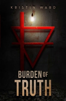 Burden of Truth: Sequel to After the Green Withered by Ward, Kristin