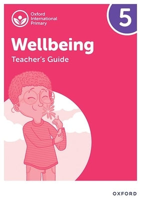 Oxford International Primary Wellbeing: Teacher Guide 5 by Bethune