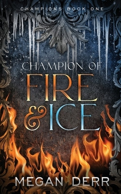 Champion of Fire & Ice by Derr, Megan