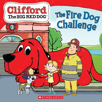 The Fire Dog Challenge (Clifford the Big Red Dog Storybook) by Bridwell, Norman