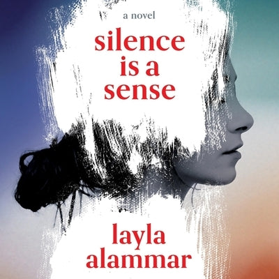 Silence Is a Sense by Alammar, Layla