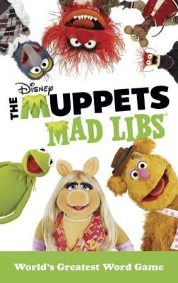 The Muppets Mad Libs: World's Greatest Word Game by Levin, Kendra