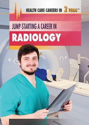 Jump-Starting a Career in Radiology by Porterfield, Jason