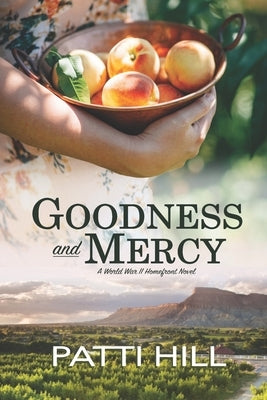 Goodness and Mercy: A World War II Homefront Novel by Hill, Patti