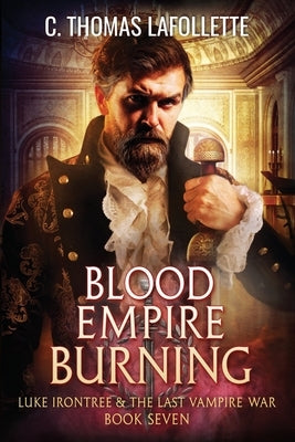 Blood Empire Burning by LaFollette, C. Thomas