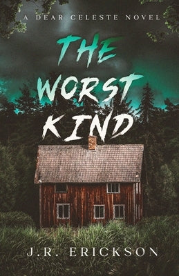 The Worst Kind by Erickson, J. R.