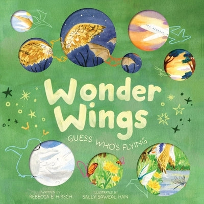 Wonder Wings: Guess Who's Flying (the Nature Riddles and Rhymes Series) by Hirsch, Rebecca E.