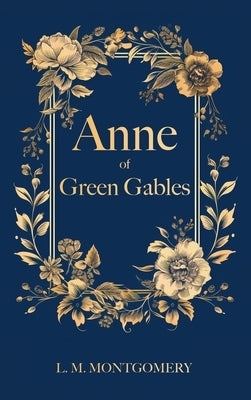 Anne of Green Gables: Filibooks Hardbound Classics by Montgomery, L. M.