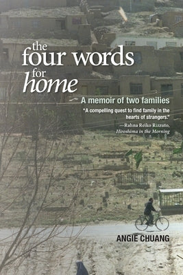 The Four Words for Home: A memoir of two families by Chuang, Angie