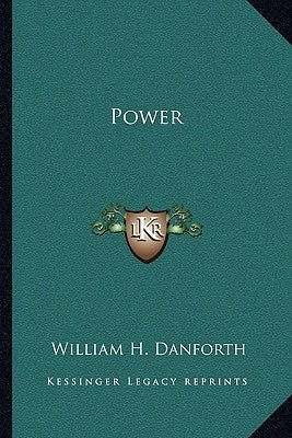 Power by Danforth, William H.