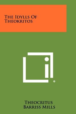 The Idylls Of Theokritos by Theocritus