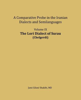 The Lori Dialect of Surau (Chelgerdi): A comparative Probe in The Iranian Dialects and Semi-languages by Shakibi, Jami Gilani