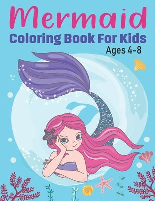 Mermaid Coloring Book for Kids Ages 4-8: Fun Children's Mermaid Coloring Pages for Toddlers and Kids Cute Mermaid and Sea Creatures friends by Publishing, G. Mariadem Press