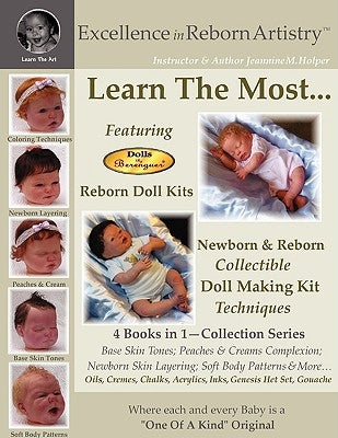 Excellence in Reborn ArtistryT: Learn the Most Reborn Coloring Techniques for Doll Kits + Soft Body Patterns by Holper, Jeannine M.