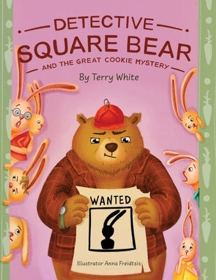 Detective Square Bear and the Great Cookie Mystery: A Fun Rhyming Book for Kids Ages 2-6: A Family Story About Honesty and Sharing by White, Terry