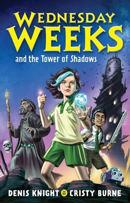 Wednesday Weeks and the Tower of Shadows by Burne, Cristy