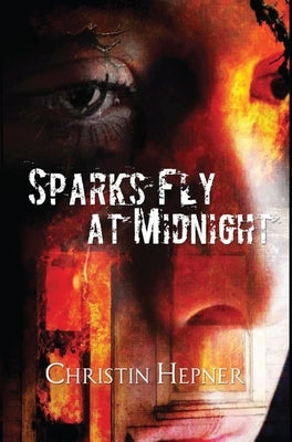 Sparks Fly at Midnight by Christin E Hepner