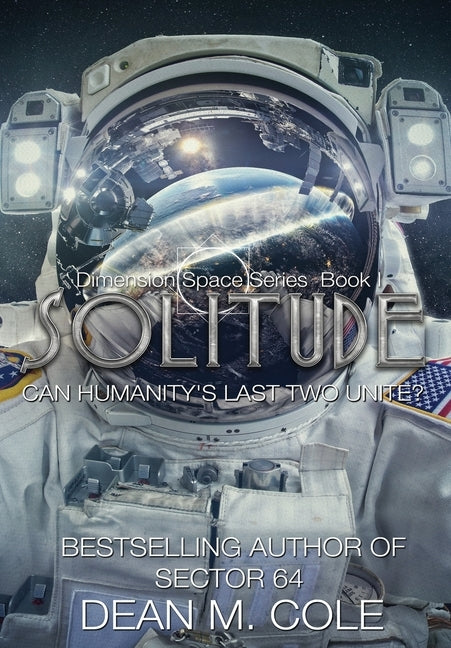 Solitude: A Post-Apocalyptic Thriller (Dimension Space Book One) by Cole, Dean M.