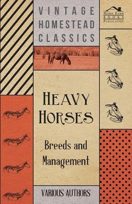 Heavy Horses - Breeds and Management by Various