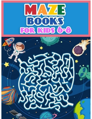 Maze Books For Kids 6-8: Maze Activity Workbook for Children: Games, Puzzles and Problem-Solving (Maze Learning Activity Book for Kids) by Bella, Esposito