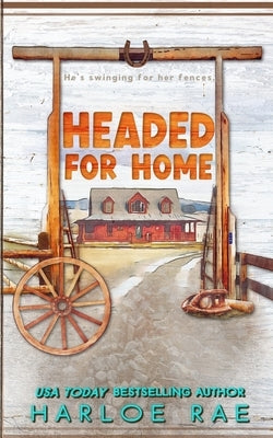 Headed for Home: A single mom small town standalone by Rae, Harloe