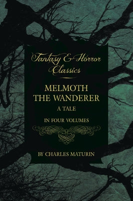 Melmoth the Wanderer: A Tale - In Four Volumes by Maturin, Charles