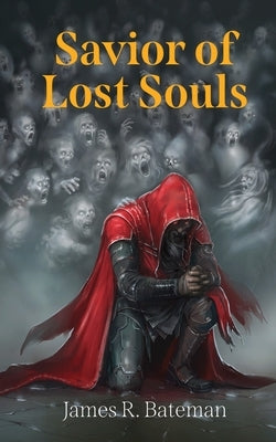 Savior of Lost Souls by Bateman, James R.