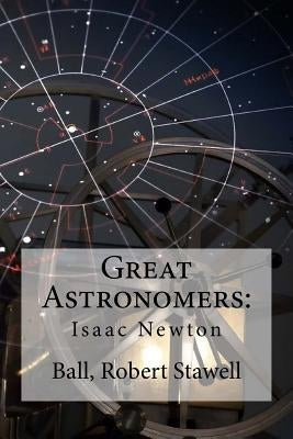 Great Astronomers: Isaac Newton by Hollybooks