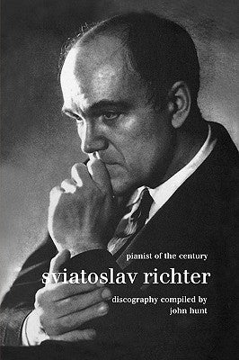 Sviatoslav Richter. Pianist of the Century. Discography. [1999]. by Hunt, John