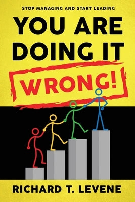 You Are Doing it Wrong! by Levene, Richard T.