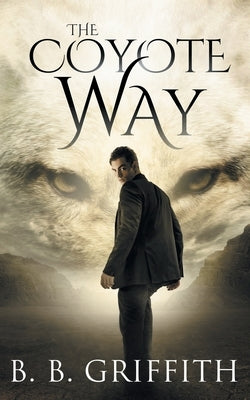 The Coyote Way (Vanished, #3) by Griffith, B. B.