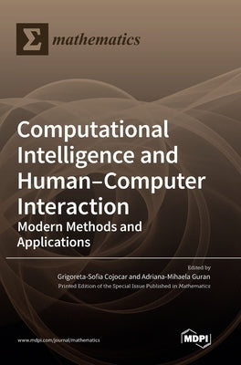 Computational Intelligence and Human-Computer Interaction: Modern Methods and Applications by Cojocar, Grigoreta-Sofia