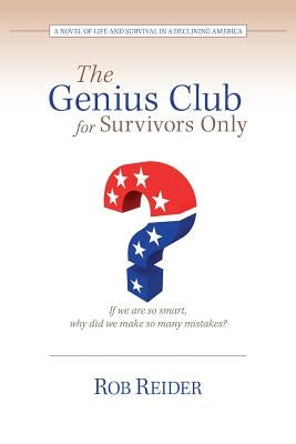 The Genius Club for Survivors Only: A Novel of Life and Survival in a Declining America by Reider, Rob