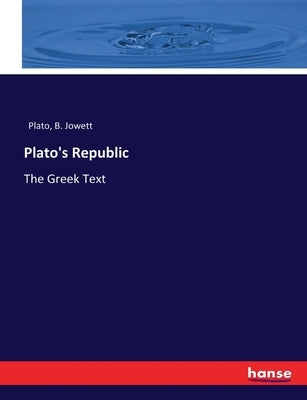 Plato's Republic: The Greek Text by Plato