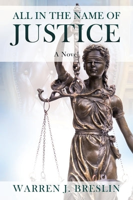 All In the Name of Justice by Breslin, Warren J.