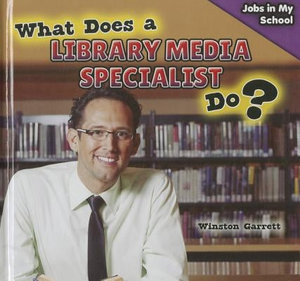 What Does a Library Media Specialist Do? by Garrett, Winston