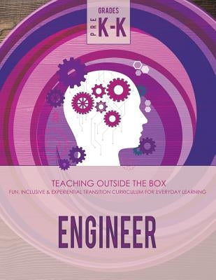 Engineer: Grades Pre K-K: Fun, inclusive & experiential transition curriculum for everyday learning by Johnson, Rosemary