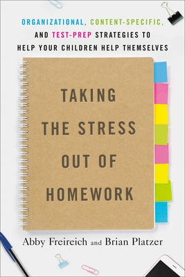 Taking the Stress Out of Homework by Freireich, Abby