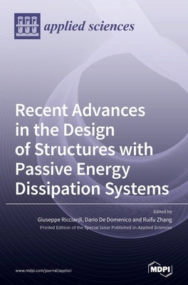 Recent Advances in the Design of Structures with Passive Energy Dissipation Systems by Ricciardi, Giuseppe