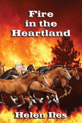 Fire in the Heartland by Iles, Helen