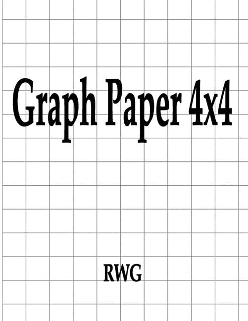 Graph Paper 4x4: 50 Pages 8.5 X 11 by Rwg