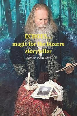 ECHOES...magic for the bizarre storyteller by Malmberg, Lothar