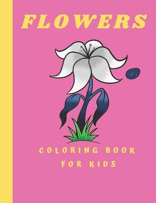 Flowers Coloring Book For kids: Coloring Book with Flower Collection 100 pages by Srarah, Catalina