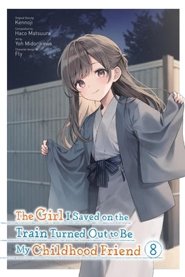 The Girl I Saved on the Train Turned Out to Be My Childhood Friend, Vol. 8 (Manga) by Kennoji