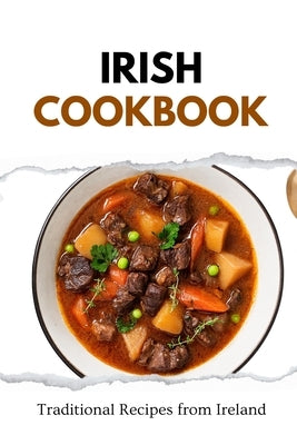 Irish Cookbook: Traditional Recipes from Ireland by Luxe, Liam