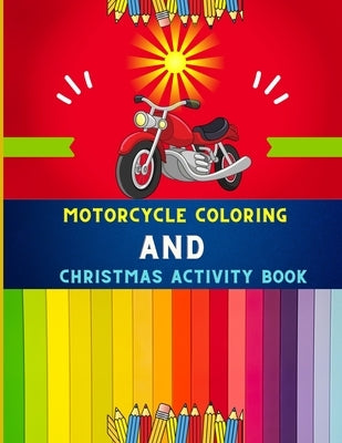 Motorcycle coloring and Christmas activity book: Funny Christmas activity & cute motorcycle coloring book for kids, toddlers & preschoolers: Christmas by Jefferson, Ralph