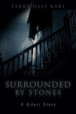 Surrounded by Stones: A Ghost Story by Karl, Terry Daly