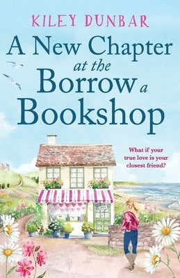 A New Chapter at the Borrow a Bookshop by Dunbar, Kiley