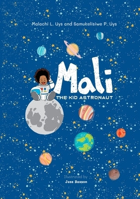 Mali The Kid Astronaut by Uys, Malachi L.